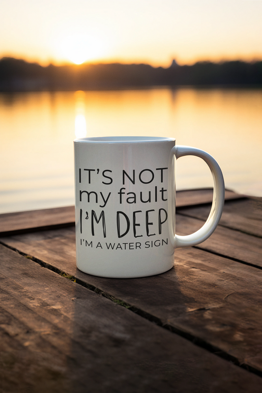 It's Not My Fault I'm Deep - I'm A Water Sign Mug