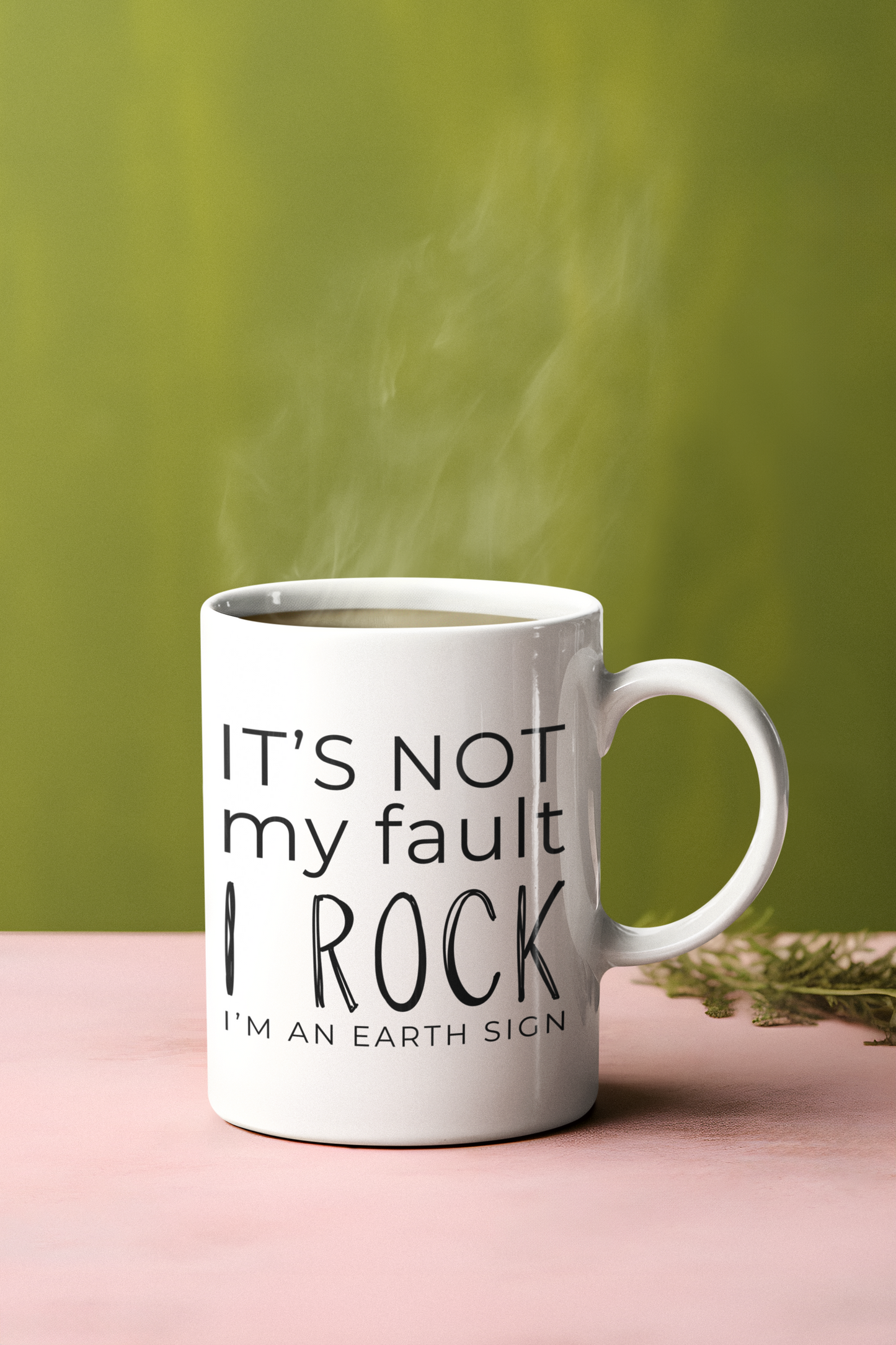 It's Not My Fault I Rock - I'm An Earth Sign; glossy white zodiac mug