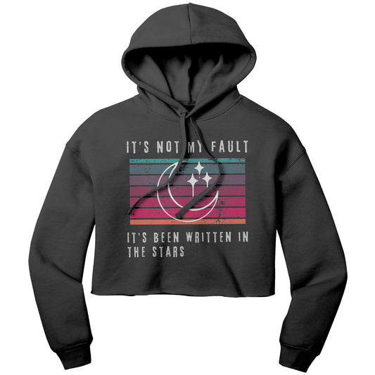 It's Not my Fault - It's Been Written in the Stars - Crop Hoodie
