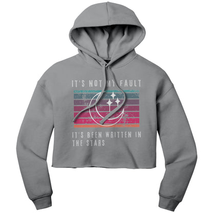 It's Not my Fault - It's Been Written in the Stars - Crop Hoodie